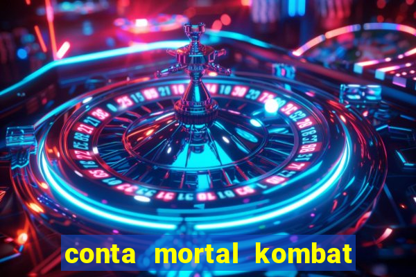 conta mortal kombat mobile grátis conta mortal kombat mobile