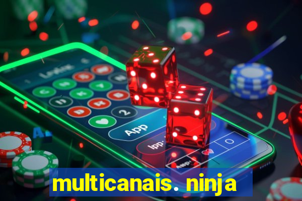 multicanais. ninja