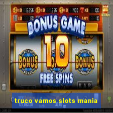 truco vamos slots mania