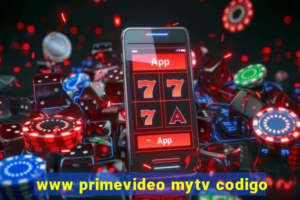 www primevideo mytv codigo