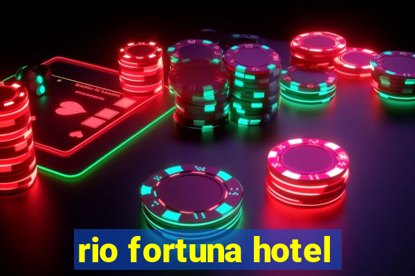 rio fortuna hotel