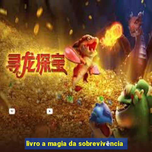 livro a magia da sobrevivência