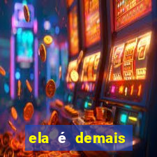 ela é demais filme completo dublado