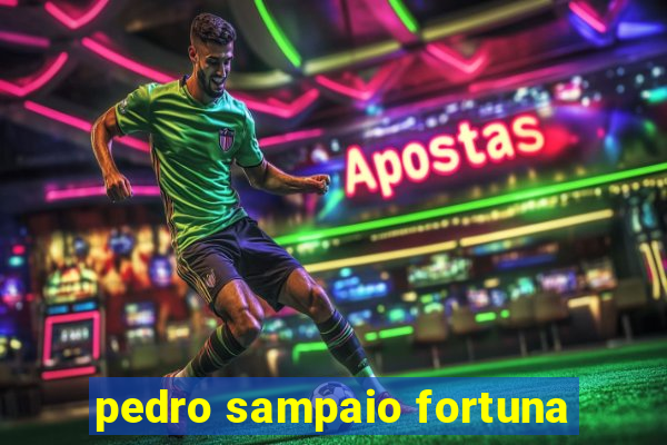 pedro sampaio fortuna