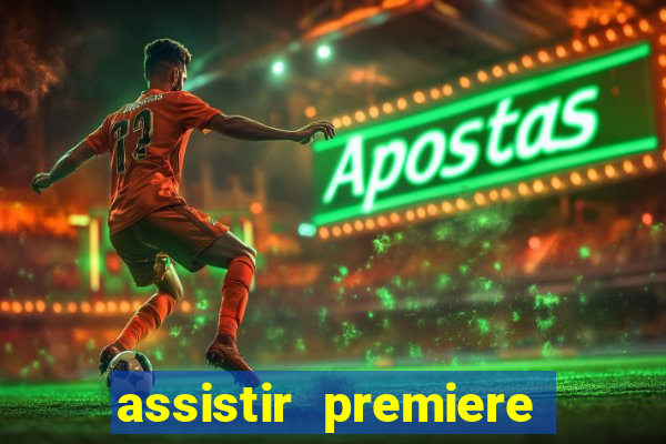 assistir premiere ao vivo gratis