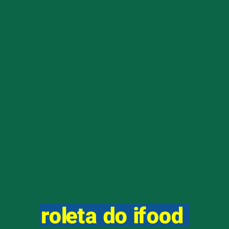 roleta do ifood