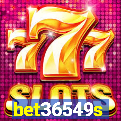 bet36549s