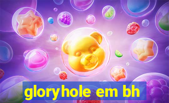 gloryhole em bh