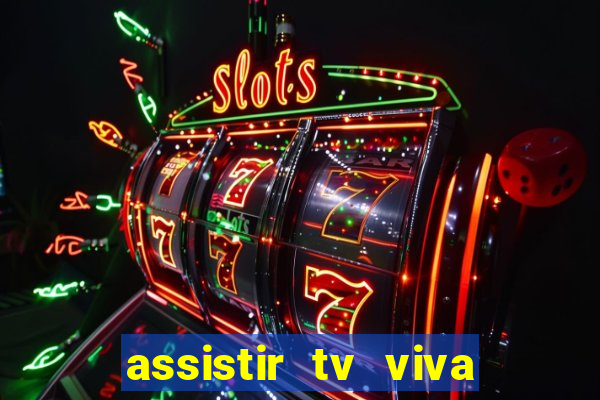 assistir tv viva online grátis