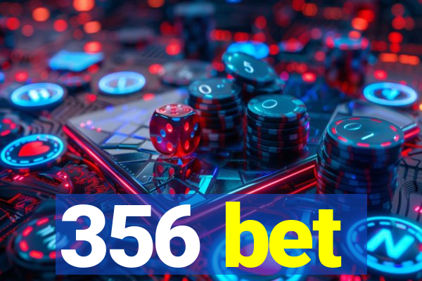 356 bet