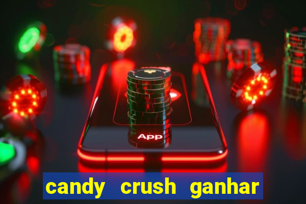 candy crush ganhar dinheiro de verdade