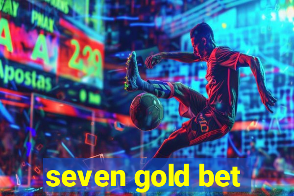 seven gold bet