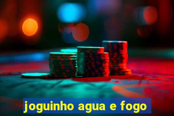 joguinho agua e fogo