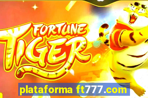 plataforma ft777.com