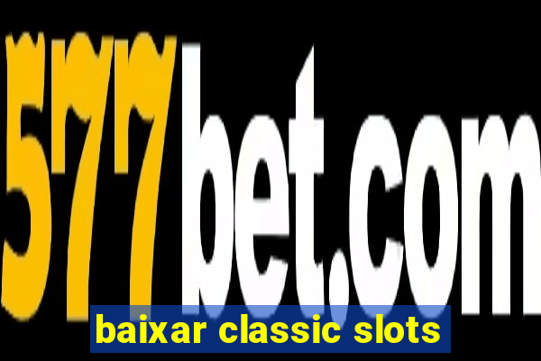 baixar classic slots