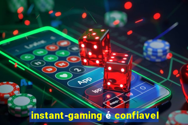 instant-gaming é confiavel