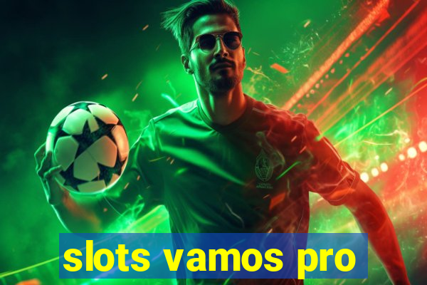 slots vamos pro