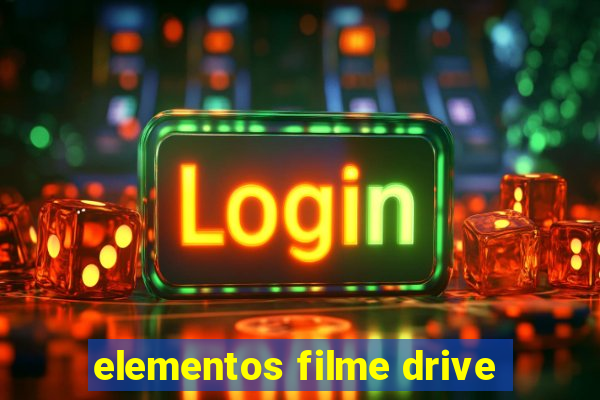 elementos filme drive