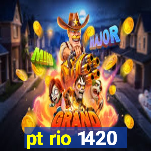 pt rio 1420