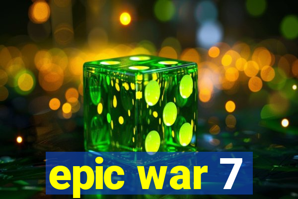 epic war 7