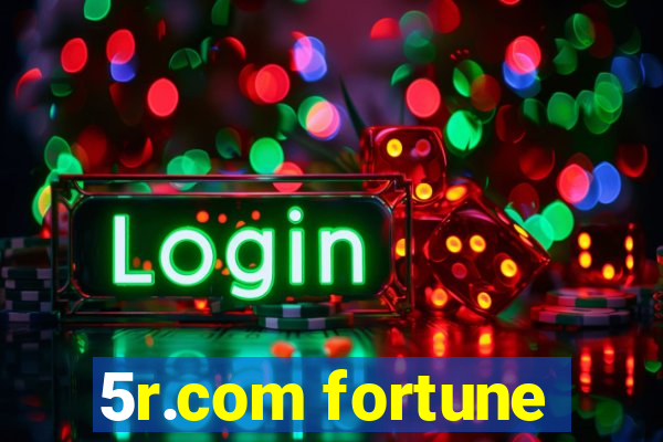 5r.com fortune