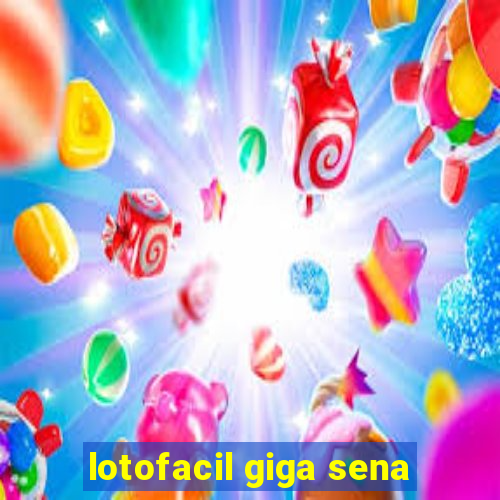 lotofacil giga sena