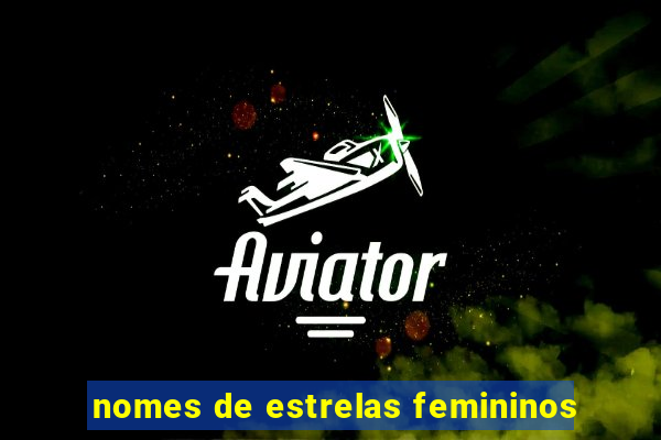 nomes de estrelas femininos