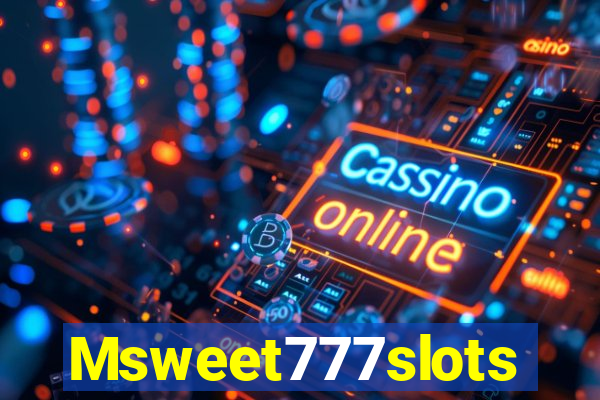 Msweet777slots