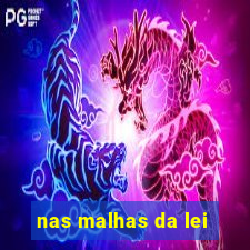 nas malhas da lei