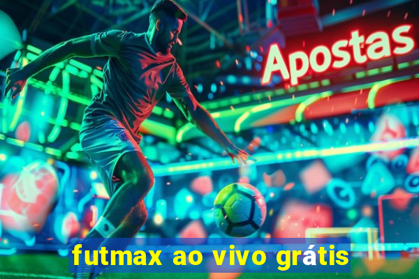 futmax ao vivo grátis