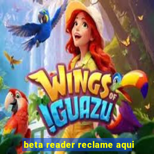 beta reader reclame aqui