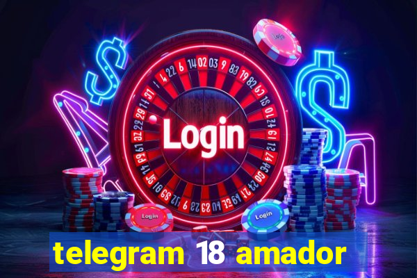 telegram 18 amador