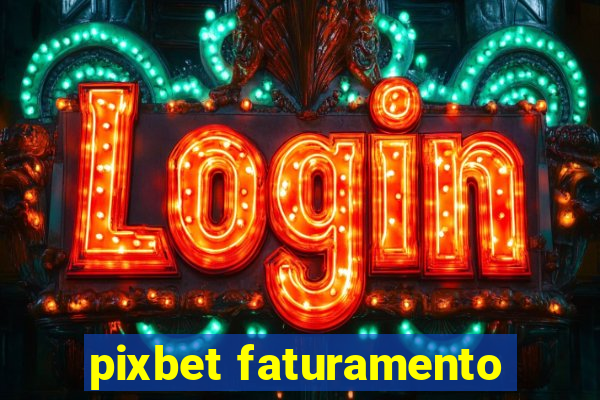 pixbet faturamento