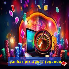 ganhar pix agora jogando