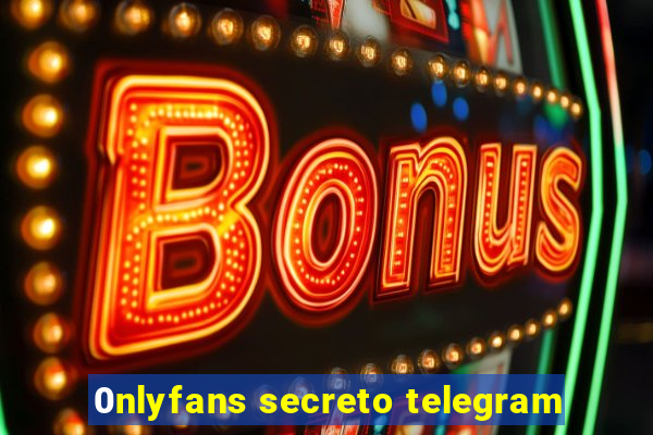 0nlyfans secreto telegram