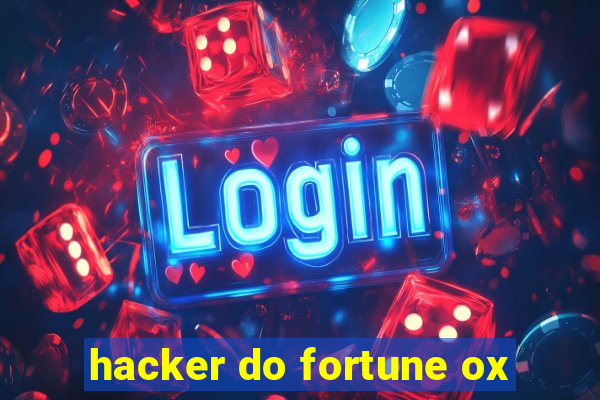 hacker do fortune ox