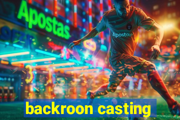 backroon casting