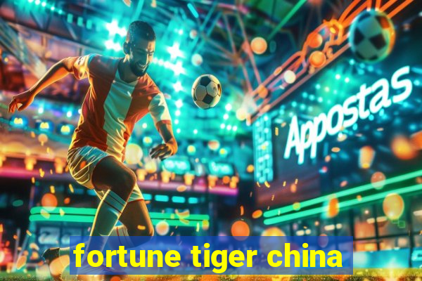 fortune tiger china