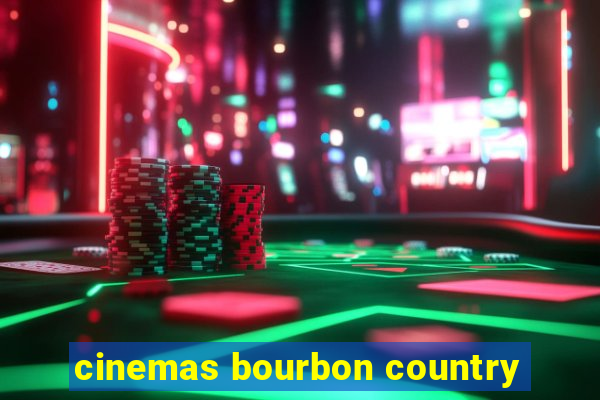 cinemas bourbon country