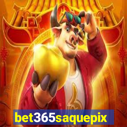 bet365saquepix