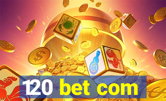 120 bet com