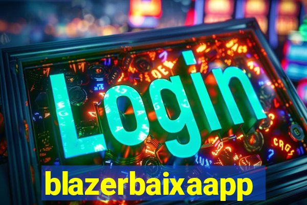 blazerbaixaapp