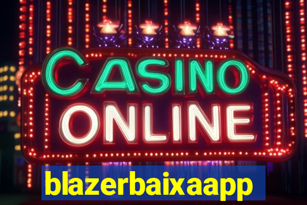 blazerbaixaapp