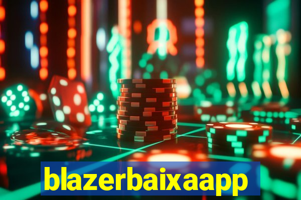 blazerbaixaapp