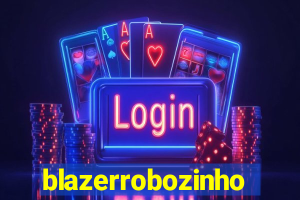 blazerrobozinho