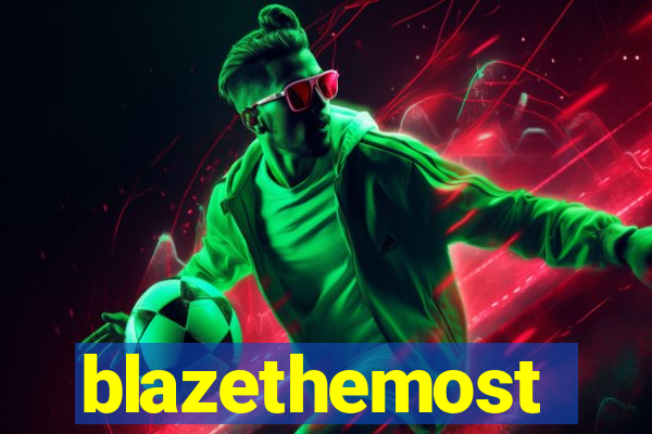 blazethemost