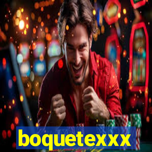 boquetexxx