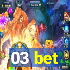 03 bet