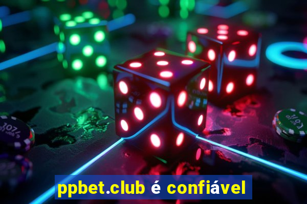 ppbet.club é confiável