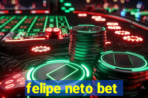 felipe neto bet